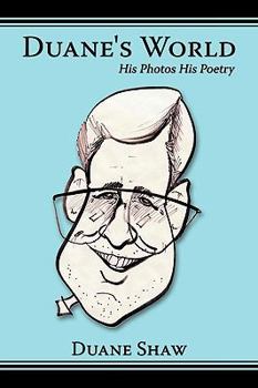 Hardcover Duane's World: His Photos His Poetry Book