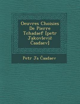 Paperback Oeuvres Choisies de Pierre Tchada Ef [Petr Jakovlevi Aadaev] [French] Book