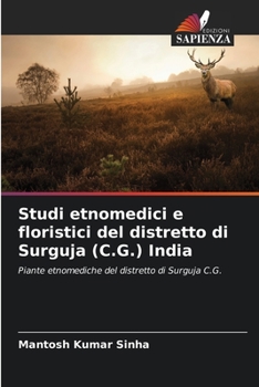Paperback Studi etnomedici e floristici del distretto di Surguja (C.G.) India [Italian] Book