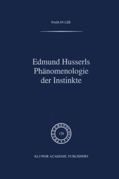 Hardcover Edmund Husserls Phänomenologie Der Instinkte [German] Book