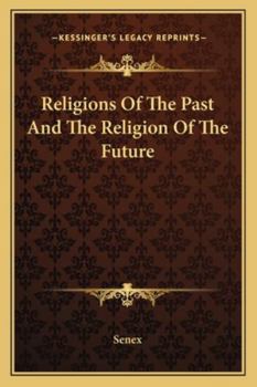 Religions of the Past and the Religion of the Future (Classic Reprint)