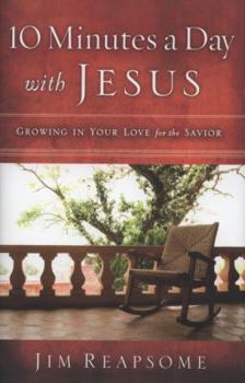 Hardcover 10 Minutes a Day with Jesus: Growing in Your Love for the Savior Book