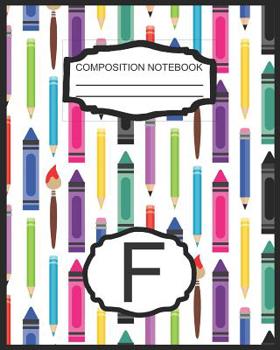 Composition Notebook F: Monogrammed Initial Elementary School Wide Ruled Interior Notebook