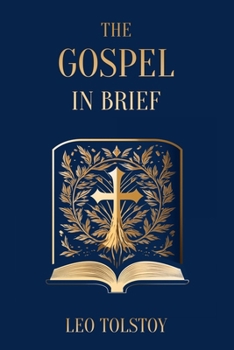 Paperback The Gospel in Brief Leo Tolstoy Book