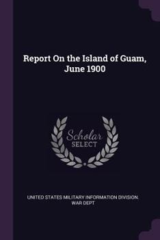 Paperback Report On the Island of Guam, June 1900 Book