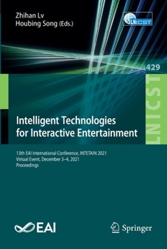 Paperback Intelligent Technologies for Interactive Entertainment: 13th Eai International Conference, Intetain 2021, Virtual Event, December 3-4, 2021, Proceedin Book