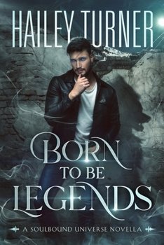 Born to Be Legends: A Soulbound Universe Novella