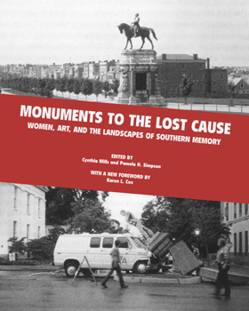 Paperback Monuments to the Lost Cause: Women, Art, And The Landscapes Of Southern Memory Book