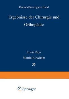 Ergebnisse Der Chirurgie Und Orthopadie: Dreiunddreissigster Band