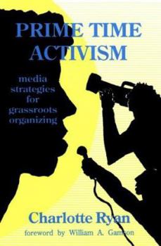 Paperback Prime Time Activism: Media Strategies for Grassroots Organizing Book