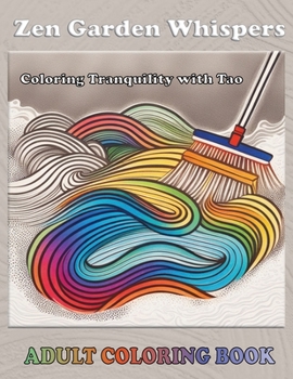 Paperback Zen Garden Whispers: Coloring Tranquility with Tao Book