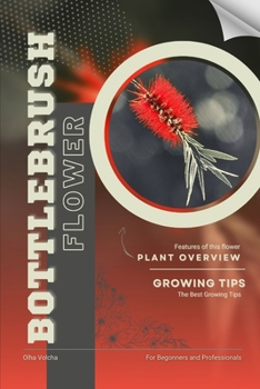 Bottlebrush: Flower overview and Growing Tips