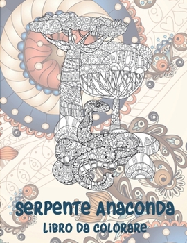 Paperback Serpente Anaconda - Libro da colorare [Italian] Book