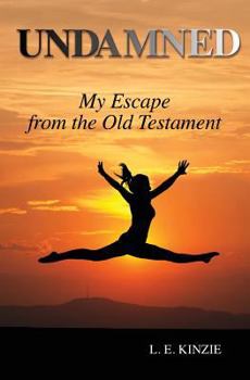 Paperback Undamned: My Escape From the Old Testament Book