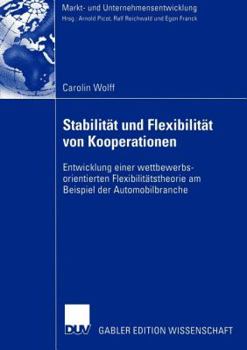 Paperback Stabilität Und Flexibilität Von Kooperationen: Entwicklung Einer Wettbewerbs-Orientierten Flexibilitätstheorie Am Beispiel Der Automobilbranche [German] Book