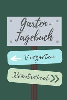 Garten- Tagebuch Vorgarten Kr�uterbeet: A5 Notizbuch LINIERT f�r Hobby G�rtner Geschenkidee f�r Freunde, Papa, Mama, Oma, Opa Gartenplaner Garten Gartenliebhaber Schrebergarten