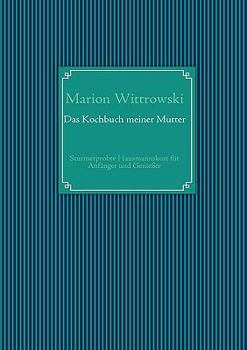 Paperback Das Kochbuch meiner Mutter: Sturmerprobte Hausmannskost für Anfänger und Genießer [German] Book