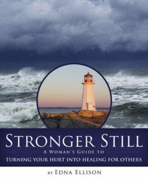 Paperback Stronger Still: A Woman's Guide to Turning Your Hurt Into Healing for Others Book