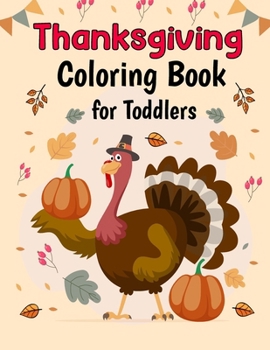 Paperback Thanksgiving Coloring Book for Toddlers: Simple And Fun Coloring Pages For Kids, Preschool and Kindergarten with 50 Cute Pages to Color Book
