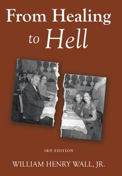 Hardcover From Healing to Hell: 3rd Edition Book