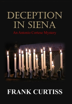 Hardcover Deception In Siena: An Antonio Cortese Mystery Book