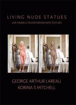 Hardcover Living Nude Statues: Live Models Transformed Into Statues Book