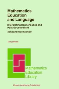Paperback Mathematics Education and Language: Interpreting Hermeneutics and Post-Structuralism Book