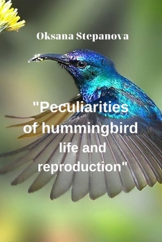 Paperback Peculiarities of hummingbird life and reproduction Book