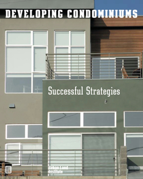 Hardcover Developing Condominiums: Successful Strategies Book