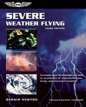 Paperback Severe Weather Flying: Increase Your Knowledge and Skill in Avoidance of Thunderstorms, Icing, and Extreme Weather Book