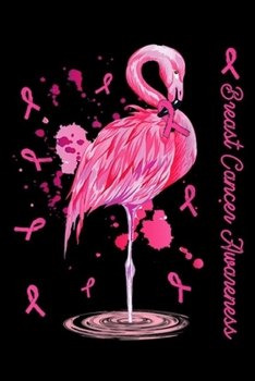 Breast Cancer Awareness: Flamingo Pink Ribbon Breast Cancer Awareness Gift  Journal/Notebook Blank Lined Ruled 6x9 100 Pages