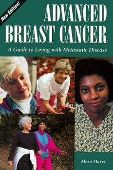 Paperback Advanced Breast Cancer:: A Guide to Living with Metastatic Disease, 2nd Edition Book
