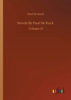 Novels by Paul de Kock Volume 13