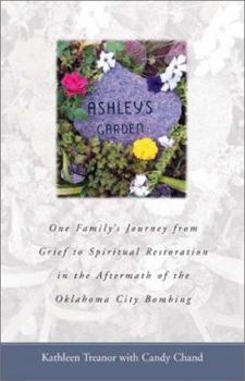 Hardcover Ashley's Garden: One Family's Journey from Grief to Spiritual Restoration in the Aftermath of Oklahoma City Bombing Book