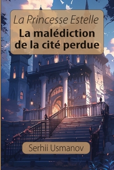 Paperback La princesse Estelle: La malédiction de la cité perdue [French] Book
