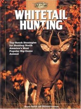 Hardcover Whitetail Hunting: Top-Notch Strategies for Hunting North America's Most Popular Big-Game Animal Book