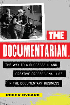 Paperback The Documentarian: The Way to a Successful and Creative Professional Life in the Documentary Business Book