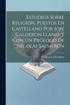 Paperback Estudios Sobre Religión, Puestos En Castellano Por José Calderon Llanes Y Con Un Prólogo De Nicolas Salmeron [Spanish] Book