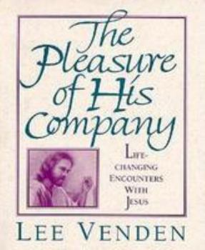 Paperback The Pleasure of His Company: Life-Changing Encounters with Jesus Book