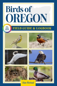 Birds of Oregon Field Guide and Logbook: An Essential Birdwatching Guide with Identification Tips for 60 Common Bird Species in Oregon