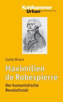 Paperback Maximilien de Robespierre: Der Humanistische Revolutionar [German] Book