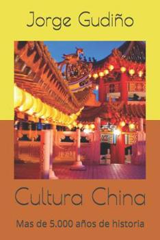 Cultura China: Mas de 5.000 A�os de Historia