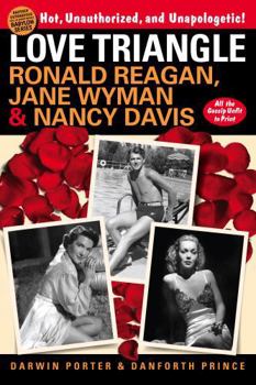 Paperback Love Triangle: Ronald Reagan, Jane Wyman, and Nancy Davis -- All the Gossip Unfit to Print Book