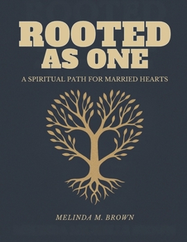 ROOTED AS ONE: A SPIRITUAL PATH FOR MARRIED HEARTS