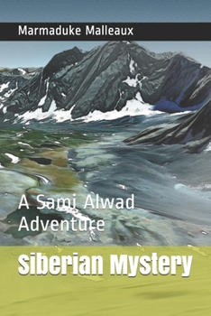 Siberian Mystery: A Sami Alwad Adventure