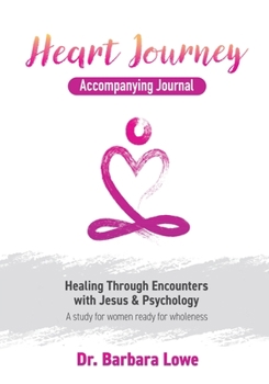 Paperback Heart Journey Accompanying Journal: Healing through Encounters with Jesus & Psychology Book