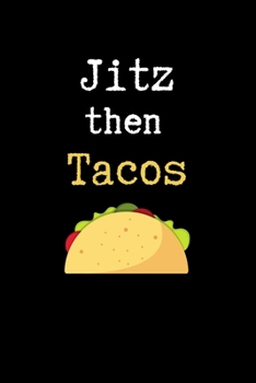 Jitz then Tacos: Brazilian Jiu jitsu Rolling Notes | Notebook for Journaling & BJJ Training. Trendy MMA Jiujitsu Gifts for Students Professors and Instructors.