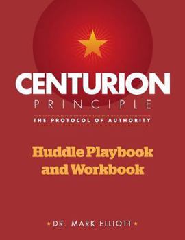 Paperback Centurion Principle: The Protocol of Authority: Huddle Playbook & Workbook Book