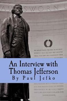 Paperback An Interview with Thomas Jefferson: Part of the 10 Program Video Podcast Series 'They Are Here' Book