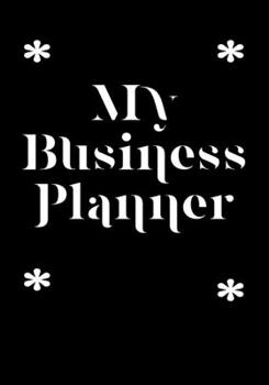 My business planner: Notebook and organizer to Track sales, expenses, budget, goals Best planner for entrepreneurs, moms, women /Boss/Co-worker/Assistant/Manager